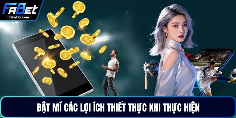 Bật mí các lợi ích thiết thực khi thực hiện