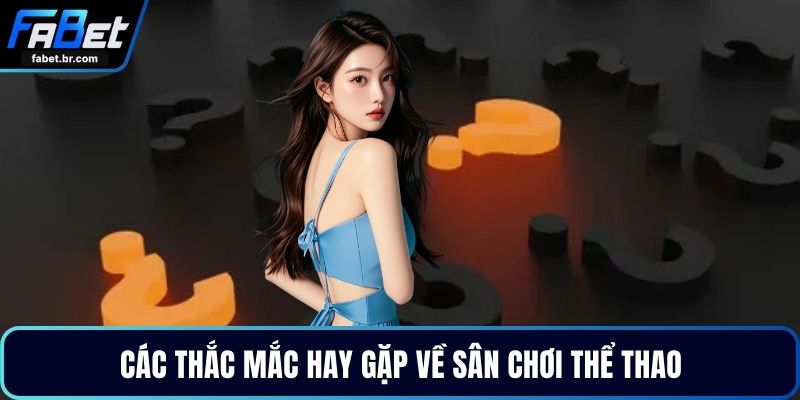 Các thắc mắc hay gặp về sân chơi thể thao