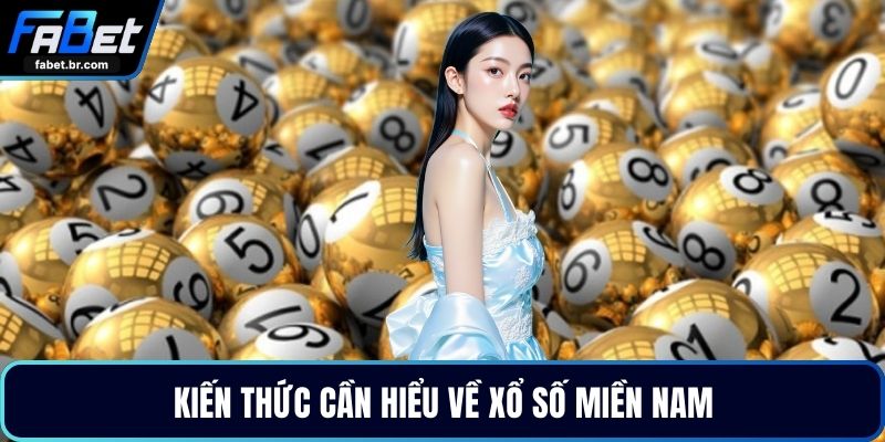 Kiến thức cần hiểu về xổ số miền Nam