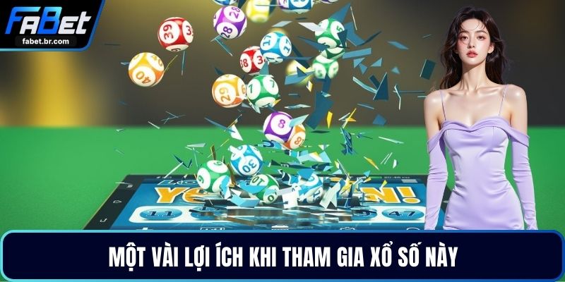 Một vài lợi ích khi tham gia xổ số này