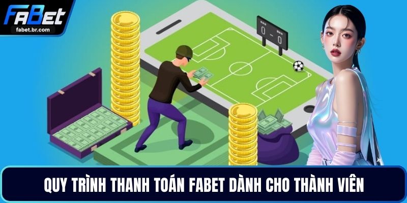 Quy trình thanh toán FABET dành cho thành viên