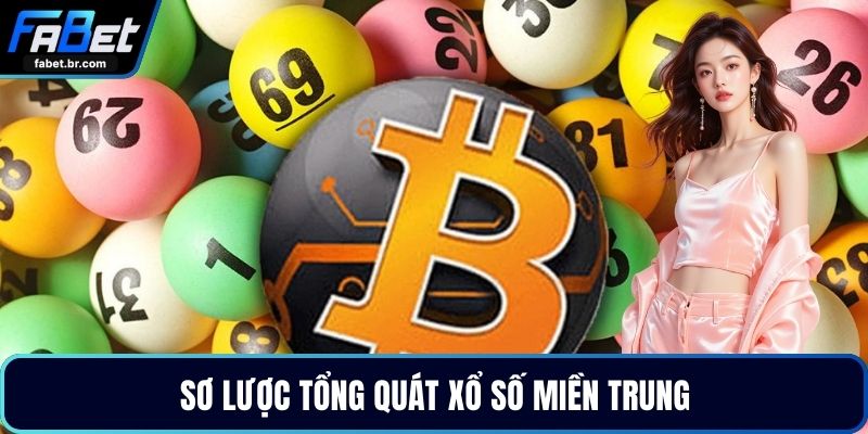 Sơ lược tổng quát xổ số miền Trung