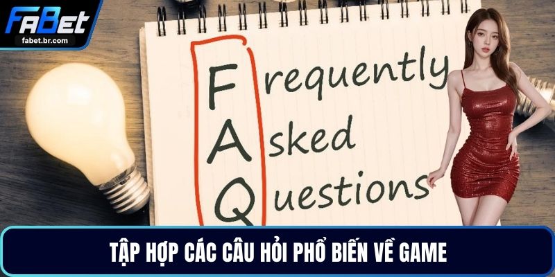 Tập hợp các câu hỏi phổ biến về game